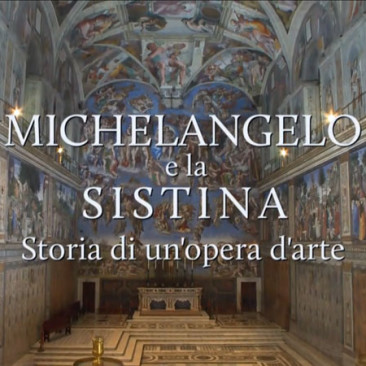 Michelangelo e la Sistina. Storia di un’opera d’arte